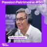 Claude Cadeau dans le podcast Passion Patrimoine #50